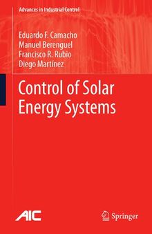 Control of Solar Energy Systems (Advances in Industrial Control)