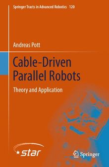 Cable-Driven Parallel Robots: Theory and Application (Springer Tracts in Advanced Robotics, 120)