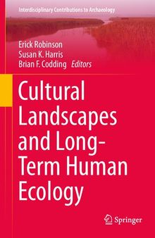 Cultural Landscapes and Long-Term Human Ecology (Interdisciplinary Contributions to Archaeology)