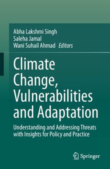Climate Change, Vulnerabilities and Adaptation: Understanding and Addressing Threats with Insights for Policy and Practice
