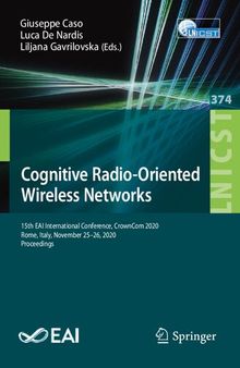 Cognitive Radio-Oriented Wireless Networks: 15th EAI International Conference, CrownCom 2020, Rome, Italy, November 25-26, 2020, Proceedings (Lecture ... and Telecommunications Engineering)