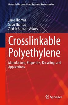 Crosslinkable Polyethylene: Manufacture, Properties, Recycling, and Applications (Materials Horizons: From Nature to Nanomaterials)