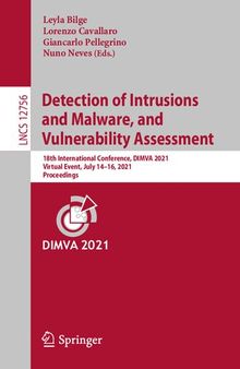 Detection of Intrusions and Malware, and Vulnerability Assessment: 18th International Conference, DIMVA 2021, Virtual Event, July 14–16, 2021, Proceedings (Security and Cryptology)