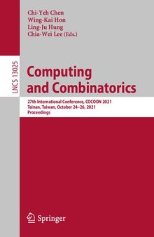 Computing and Combinatorics: 27th International Conference, COCOON 2021, Tainan, Taiwan, October 24–26, 2021, Proceedings (Lecture Notes in Computer Science, 13025)