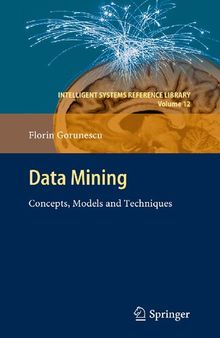 Data Mining: Concepts, Models and Techniques (Intelligent Systems Reference Library, 12)