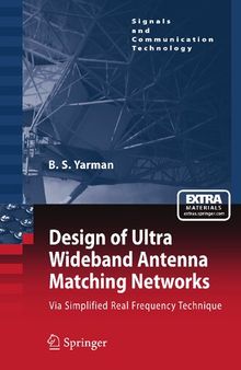 Design of Ultra Wideband Antenna Matching Networks: Via Simplified Real Frequency Technique (Signals and Communication Technology)
