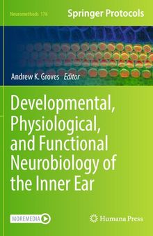 Developmental, Physiological, and Functional Neurobiology of the Inner Ear (Neuromethods, 176)