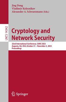 Cryptology and Network Security: 22nd International Conference, CANS 2023, Augusta, GA, USA, October 31 – November 2, 2023, Proceedings (Lecture Notes in Computer Science)