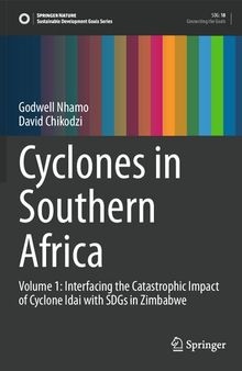 Cyclones in Southern Africa: Volume 1: Interfacing the Catastrophic Impact of Cyclone Idai with SDGs in Zimbabwe (Sustainable Development Goals Series)