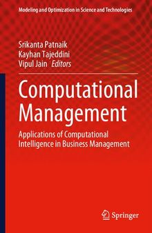 Computational Management: Applications of Computational Intelligence in Business Management (Modeling and Optimization in Science and Technologies, 18)