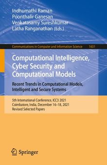 Computational Intelligence, Cyber Security and Computational Models. Recent Trends in Computational Models, Intelligent and Secure Systems: 5th ... in Computer and Information Science, 1631)