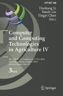 Computer and Computing Technologies in Agriculture IV: 4th IFIP TC 12 International Conference, CCTA 2010, Nanchang, China, October 22-25, 2010, ... and Communication Technology, 346)