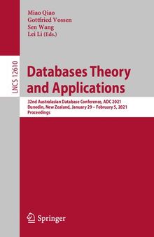Databases Theory and Applications: 32nd Australasian Database Conference, ADC 2021, Dunedin, New Zealand, January 29 – February 5, 2021, Proceedings ... Applications, incl. Internet/Web, and HCI)