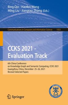 CCKS 2021 - Evaluation Track: 6th China Conference on Knowledge Graph and Semantic Computing, CCKS 2021, Guangzhou, China, December 25-26, 2021, ... in Computer and Information Science)