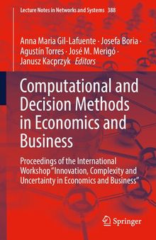 Computational and Decision Methods in Economics and Business: Proceedings of the International Workshop “Innovation, Complexity and Uncertainty in ... (Lecture Notes in Networks and Systems)