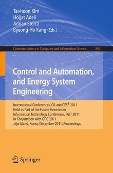Control and Automation, and Energy System Engineering: International Conferences, CA and CES3 2011, Held as Part of the Future Generation Information ... in Computer and Information Science, 256)