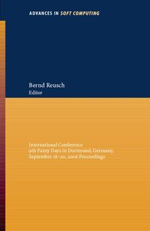 Computational Intelligence, Theory and Applications: International Conference 9th Fuzzy Days in Dortmund, Germany, Sept. 18-20, 2006 Proceedings (Advances in Intelligent and Soft Computing, 38)