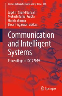 Communication and Intelligent Systems: Proceedings of ICCIS 2019 (Lecture Notes in Networks and Systems, 120)