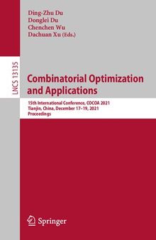 Combinatorial Optimization and Applications: 15th International Conference, COCOA 2021, Tianjin, China, December 17–19, 2021, Proceedings (Theoretical Computer Science and General Issues)