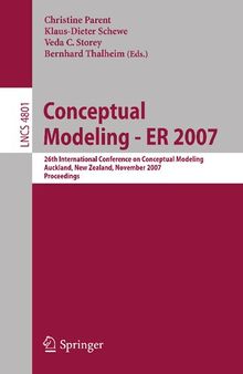 Conceptual Modeling - ER 2007: 26th International Conference on Conceptual Modeling, Auckland, New Zealand, November 5-9, 2007, Proceedings