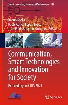 Communication, Smart Technologies and Innovation for Society: Proceedings of CITIS 2021