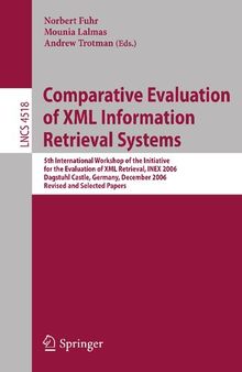 Comparative Evaluation of XML Information Retrieval Systems: 5th International Workshop of the Initiative for the Evaluation of XML Retrieval, INEX ... (Lecture Notes in Computer Science, 4518)