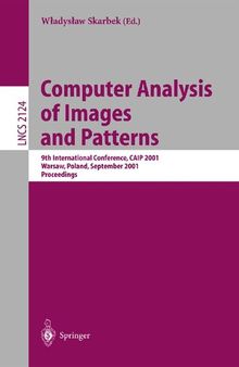 Computer Analysis of Images and Patterns: 9th International Conference, CAIP 2001 Warsaw, Poland, September 5-7, 2001 Proceedings (Lecture Notes in Computer Science, 2124)