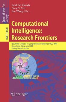 Computational Intelligence: Research Frontiers: IEEE World Congress on Computational Intelligence, WCCI 2008, Hong Kong, China, June 1-6, 2008, ... (Lecture Notes in Computer Science, 5050)