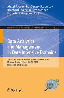 Data Analytics and Management in Data Intensive Domains: 23rd International Conference, DAMDID/RCDL 2021, Moscow, Russia, October 26–29, 2021, Revised ... in Computer and Information Science)