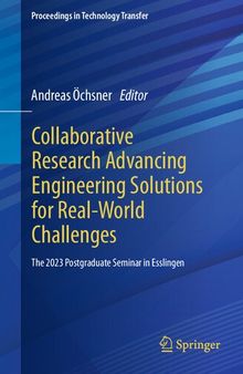 Collaborative Research Advancing Engineering Solutions for Real-World Challenges: The 2023 Postgraduate Seminar in Esslingen (Proceedings in Technology Transfer)