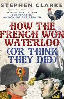 How the French Won Waterloo - or Think They Did