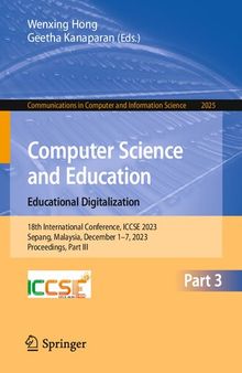 Computer Science and Education. Educational Digitalization: 18th International Conference, ICCSE 2023, Sepang, Malaysia, December 1–7, 2023, ... in Computer and Information Science, 2025)