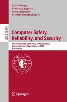 Computer Safety, Reliability, and Security: 41st International Conference, SAFECOMP 2022, Munich, Germany, September 6–9, 2022, Proceedings (Lecture Notes in Computer Science)
