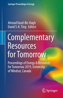 Complementary Resources for Tomorrow: Proceedings of Energy & Resources for Tomorrow 2019, University of Windsor, Canada (Springer Proceedings in Energy)