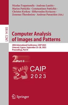 Computer Analysis of Images and Patterns: 20th International Conference, CAIP 2023, Limassol, Cyprus, September 25–28, 2023, Proceedings, Part II (Lecture Notes in Computer Science)