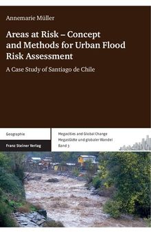 Areas at Risk – Concept and Methods for Urban Flood Risk Assessment: A Case Study of Santiago de Chile