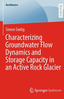 Characterizing Groundwater Flow Dynamics and Storage Capacity in an Active Rock Glacier (BestMasters)
