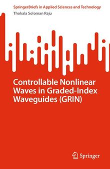 Controllable Nonlinear Waves in Graded-Index Waveguides (GRIN) (SpringerBriefs in Applied Sciences and Technology)