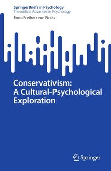 Conservativism: A Cultural-Psychological Exploration (SpringerBriefs in Theoretical Advances in Psychology)