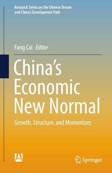 China’s Economic New Normal: Growth, Structure, and Momentum (Research Series on the Chinese Dream and China’s Development Path)