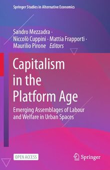 Capitalism in the Platform Age: Emerging Assemblages of Labour and Welfare in Urban Spaces (Springer Studies in Alternative Economics)