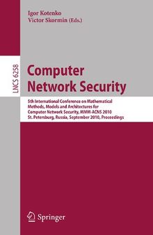 Computer Network Security: 5th International Conference, on Mathematical Methods, Models, and Architectures for Computer Network Security, MMM-ACNS ... (Lecture Notes in Computer Science, 6258)