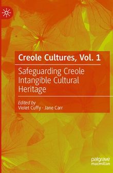 Creole Cultures, Vol. 1: Safeguarding Creole Intangible Cultural Heritage