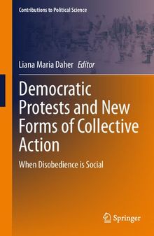 Democratic Protests and New Forms of Collective Action: When Disobedience is Social (Contributions to Political Science)
