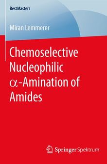 Chemoselective Nucleophilic α-Amination of Amides (BestMasters)