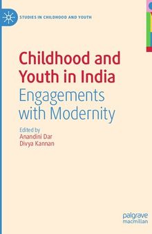 Childhood and Youth in India: Engagements with Modernity (Studies in Childhood and Youth)