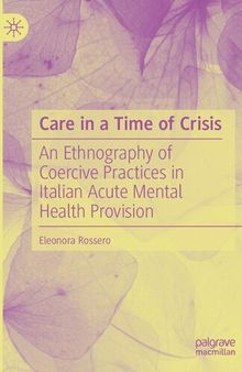 Care in a Time of Crisis: An Ethnography of Coercive Practices in Italian Acute Mental Health Provision