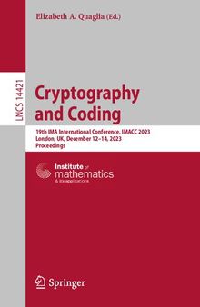 Cryptography and Coding: 19th IMA International Conference, IMACC 2023, London, UK, December 12–14, 2023, Proceedings (Lecture Notes in Computer Science)