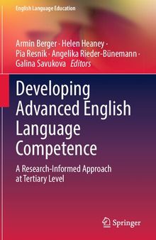 Developing Advanced English Language Competence: A Research-Informed Approach at Tertiary Level (English Language Education, 22)
