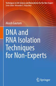 DNA and RNA Isolation Techniques for Non-Experts (Techniques in Life Science and Biomedicine for the Non-Expert)